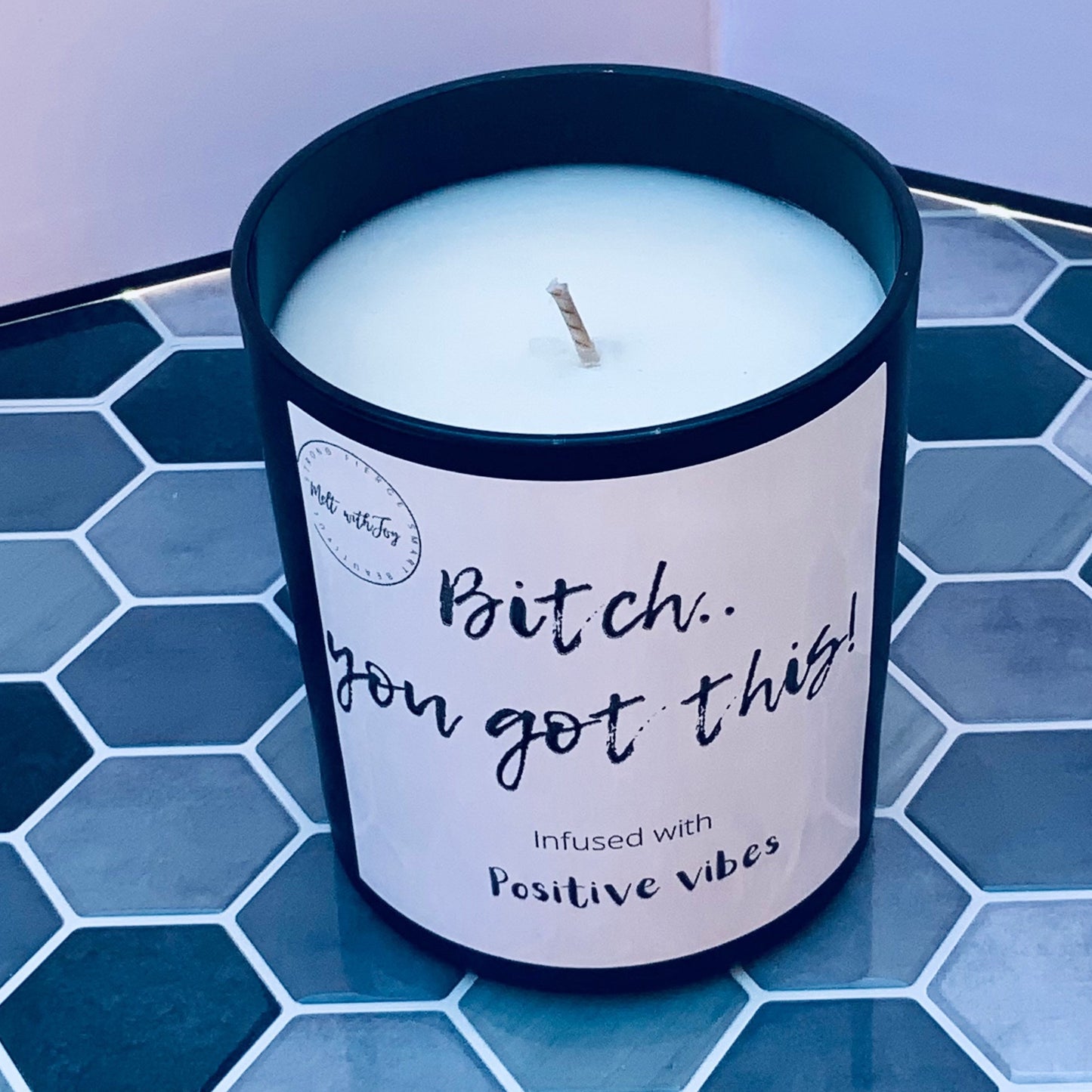 Bitch.. you got this! Candle