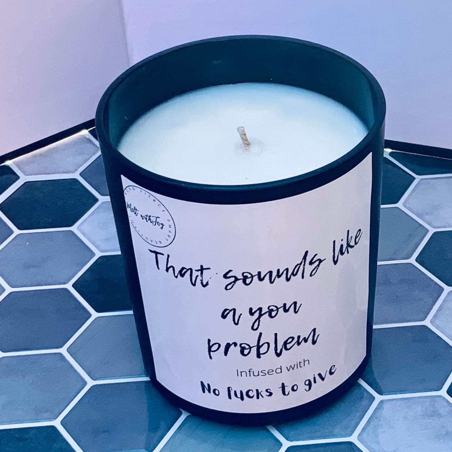 That sounds like a you problem candle